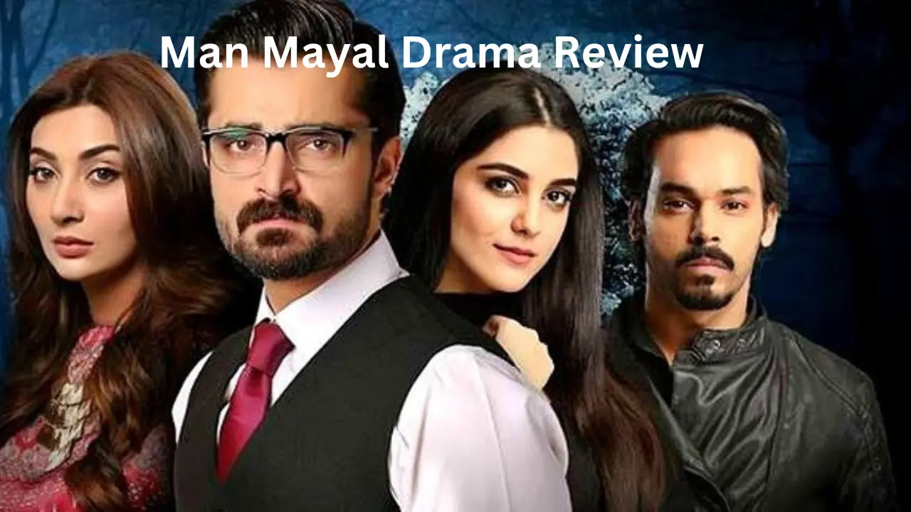 Man Mayal Hum Tv Drama Review